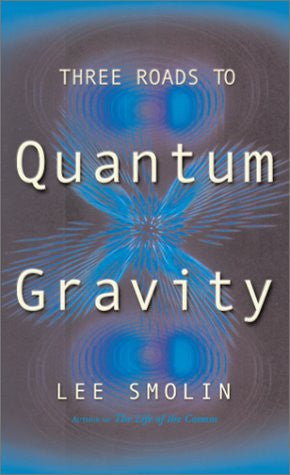 Three Roads To Quantum Gravity (Science Masters)