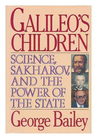 Galileo's Children: Science, Sakharov, and the Power of the State