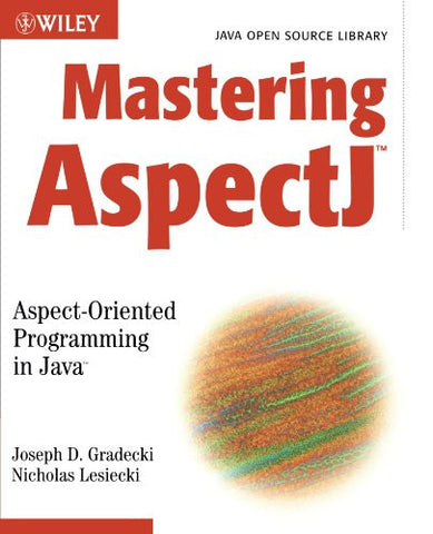 Mastering AspectJ: Aspect-Oriented Programming in Java