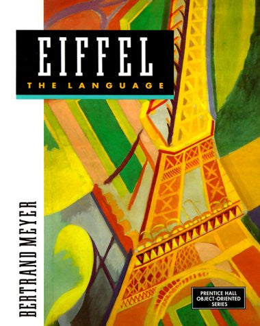 Eiffel: The Language (Prentice Hall Object-Oriented Series)