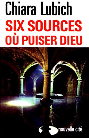 Six sources ou puiser dieu (French Edition)