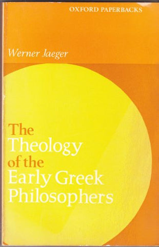 Theology of the Early Greek Philosophers Gifford Lectures 1936