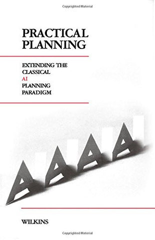 Practical Planning: Extending the Classical AI Planning Paradigm (Representation & Reasoning Series)