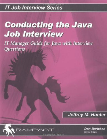 Conducting the Java Job Interview: IT Manager Guide for Java with Interview Questions (IT Job Interview series)