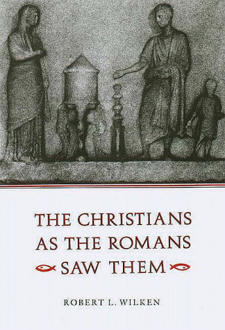 The Christians as the Romans Saw Them