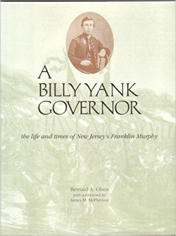 A Billy Yank Governor: The Life and Times of New Jersey's Franklin Murphy