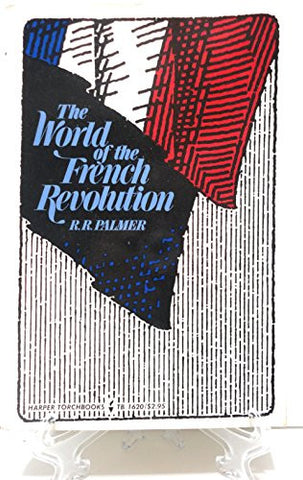 The World of the French Revolution (Harper Torchbooks, Tb 1620)