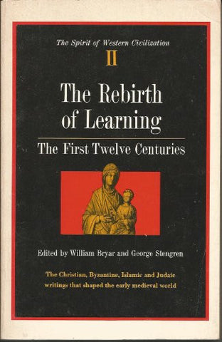 The Rebirth of Learning: The First Twelve Centuries; an Anthology Selected, Edited, and with Introductions