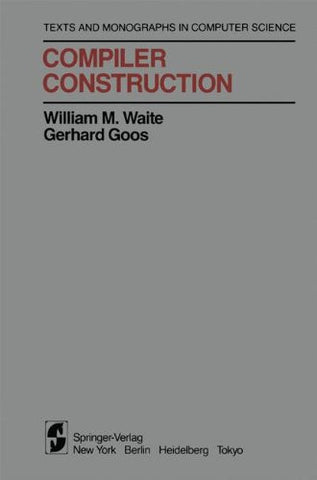 Compiler Construction (Monographs in Computer Science)