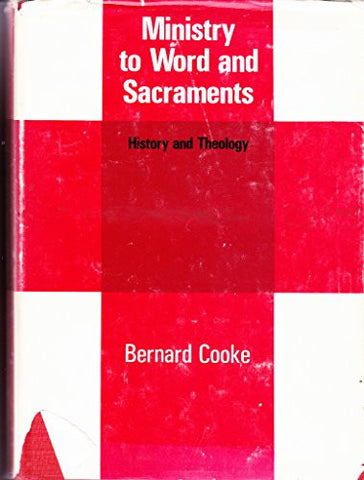 Ministry to Word and Sacraments: History and Theology