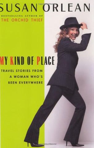 My Kind of Place: Travel Stories from a Woman Who's Been Everywhere